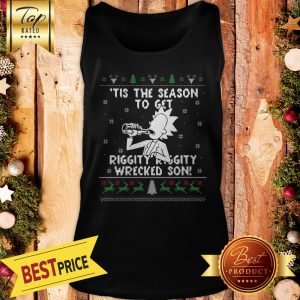 Happy Rick and Morty Tis The Season To Get Riggity Riggity Wrecked Son Humor Christmas Tank Top