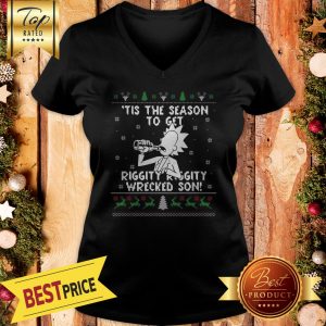 Happy Rick and Morty Tis The Season To Get Riggity Riggity Wrecked Son Humor Christmas V-neck