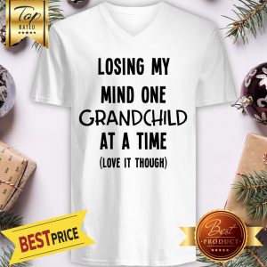 Official Losing My Mind One Grandchild At A Time Love It Though V-Neck