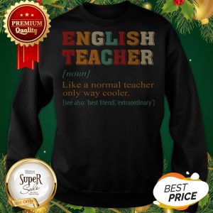 English Teacher Vintage Like A Normal Teacher Only Way Cooler Sweashirt