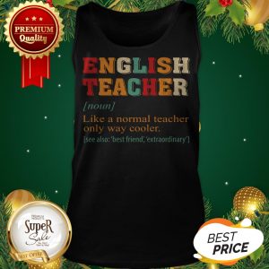 English Teacher Vintage Like A Normal Teacher Only Way Cooler Tank Top