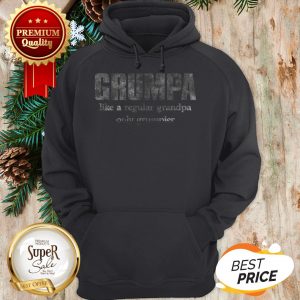 Grumpy Like A Regular Grandpa Only Grumpier Hoodie