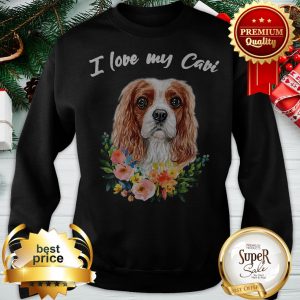 I Love My Cavi Cavalier King Charles Spaniel Sweatshirt