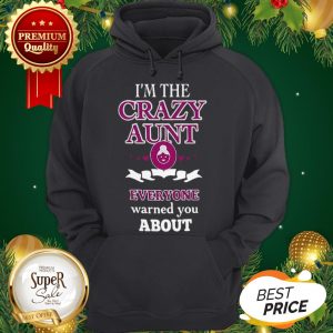 I'm The Crazy Aunt Everyone Warned You About Back Hoodie