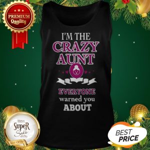 I'm The Crazy Aunt Everyone Warned You About Back Tank Top