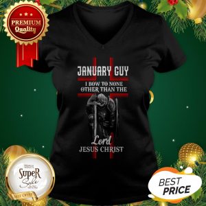 January Guy I Bow To None Other Than The Lord Jesus Christ V-neck