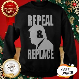 Official Donald Trump Repeal And Repeal Sweatshirt