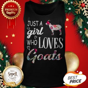 Official Flowers Just A Girl Who Loves Goats Tank Top