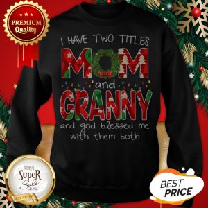 Premium Womens I Have Two Titles Mom And GiGi Christmas Gift Sweatshirt