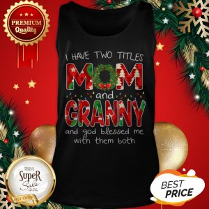 Premium Womens I Have Two Titles Mom And GiGi Christmas Gift Tank Top