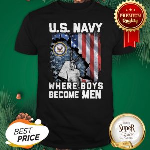 US Navy Where Boys Become Men American Flag Shirt