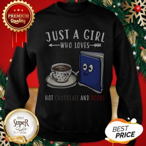 Official Just A Girl Who Loves Hot Chocolate And Books Sweatshirt