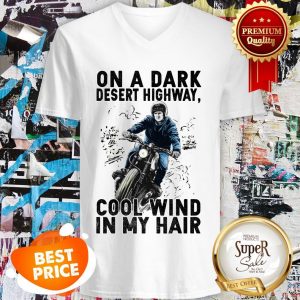 On A Dark Desert Highway Cool Wind In My Hair V-neck