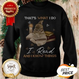 Rabbit That’s What I Do I Read And I Know Things Bunny Sweatshirt