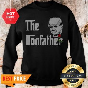 The Donfather Donald Trump Supporters The Godfather Sweatshirt
