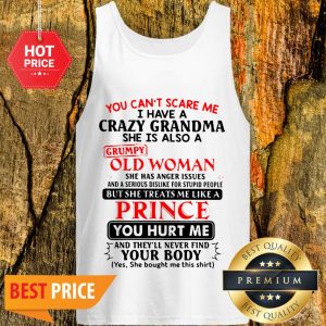 You Can’t Scare Me I Have Crazy Grandma Grumpy Old Woman Prince Tank Top