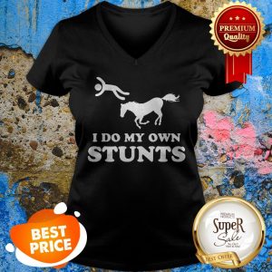 Nice Horse I Do My Own Stunts V-neck