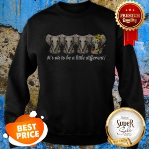 Nice Hippie Peace Sign Elephants It’s Ok To Be A Little Different Sweatshirt
