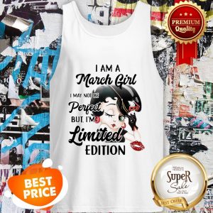 Nice Betty Boop I Am A March Girl I May Not Be Perfect Limited Edition Tank Top