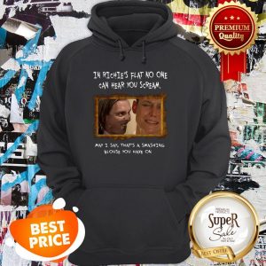 Nice Bottom Live In Richie’s Flat No One Can Hear You Scream Hoodie