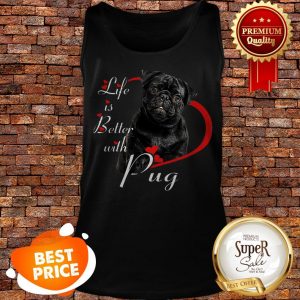 Nice Life Is Better With Pug Black Tank Top