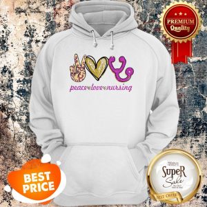 Nice Peace Love Nursing Hoodie