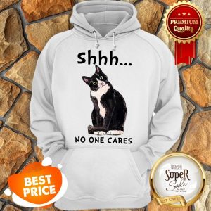 Nice Shhs No One Cares Cat Hoodie