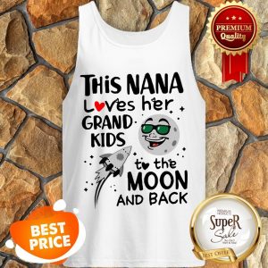 Nice This Nana Loves Her Grandkids To The Moon And Back Tank Top