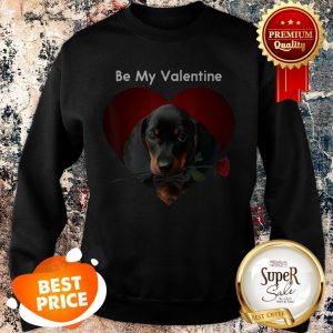 Official Be My Valentine Dachshund Valentine’s Day Sweatshirt