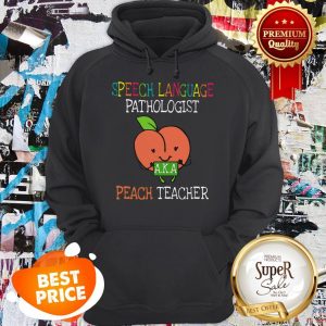 Speech Language Pathologist A.K.A Peach Teacher Hoodie