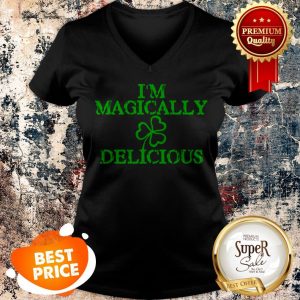 Nice I’m Magically Delicious Sexy Adult St. Patricks Day V-neck