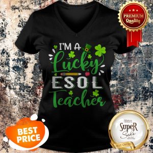 Nice I’m A Lucky ESOL Teacher Shamrock Top Hat St Patrick’s Day V-neck