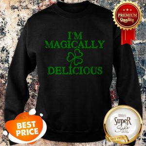 Nice I’m Magically Delicious Sexy Adult St. Patricks Day Sweatshirt