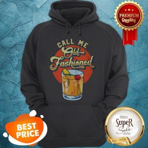 Nice Call Me Old Fashioned Hoodie
