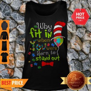 Autism Why Fit In When You Were Born To Stand Out Dr. Seuss Hat Tank Top