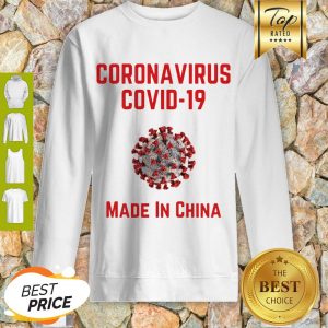 Awesome CORONAVIRUS COVID 19 Made In China Sweatshirt