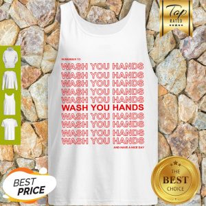 Awesome Remember To Wash Your Hands And Have A Nice Day Anti Coronavirus Tank Top