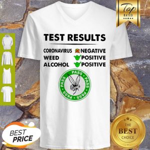 Awesome Test Results Coronavirus Weed Alcohol Negative Positive V-neck