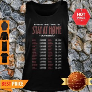 Awesome This Is The Time To Stay At Home Tour 2020 Nothing More Tank Top