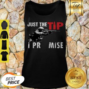Beautiful Just The Tip I Promise US Marine Tank Top
