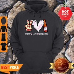 Beautiful Peace Love Budweiser Hoodie