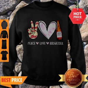 Beautiful Peace Love Budweiser Sweatshirt