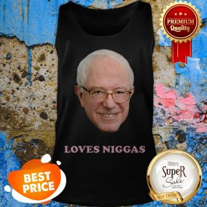 Bernie Sanders Loves Niggas Tank Top