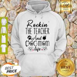 Good Rockin’ The Teacher And Dog Mom Life Flower Hoodie