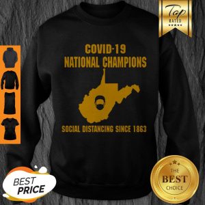 Good West Virginia Covid-19 National Champions Social Distancing Since 1862 Sweatshirt