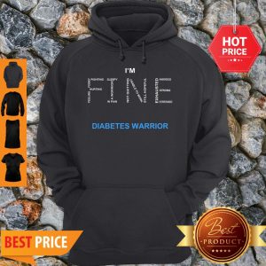 I’m Fine Diabetes Awareness Feeling Hurting Foggy Fighting Hoodie
