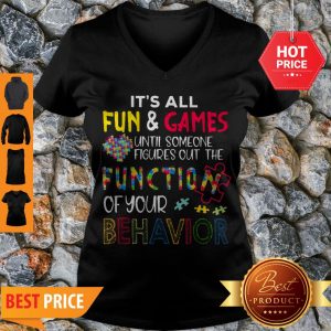 It’s All Fun & Games Until Someone Figures Out The Function Of Your Behavior V-neck