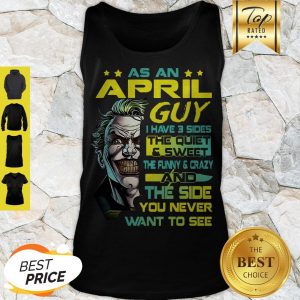Modern Joker As An April Guy I Have 3 Sides The Quiet & Sweet The Funny Tank Top