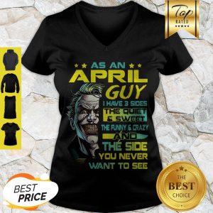 Modern Joker As An April Guy I Have 3 Sides The Quiet & Sweet The Funny V-neck