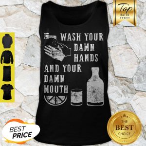 Modern Wash Your Damn Hands And Your Damn Mouth Tank Top